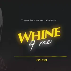 whine_4_me_by_tommy_flavour_ft_vanilla