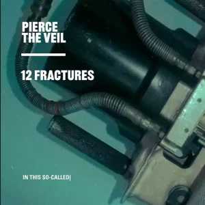 12 Fractures by Pierce The Veil