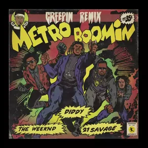 Creepin' (Remix) by Metro Boomin, The Weeknd & Diddy ft. 21 Savage