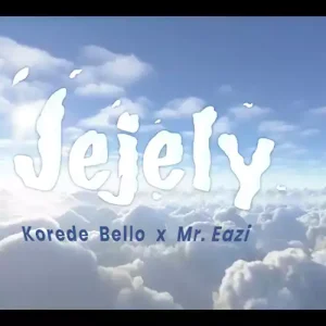 Jejely By Korede Bello & Mr Eazi