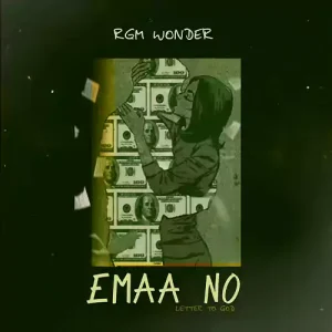 No (Letter To God) By RGM Wonder Boay ft Emaa