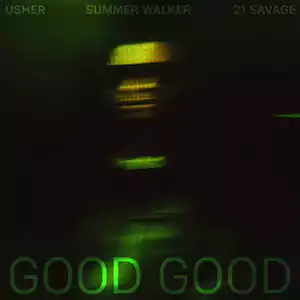 Good Good by USHER, Summer Walker, 21 Savage