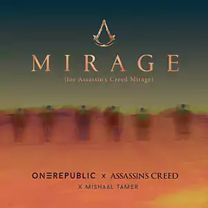 Mirage - for Assassin's Creed MirageOneRepublic,Assassin's Creed,Mishaal Tamer