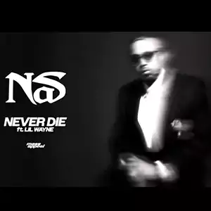 Never Die by Nas ft. Lil Wayne