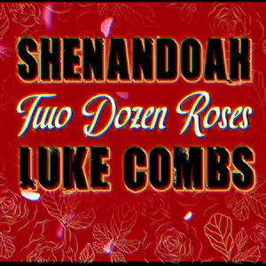 Two Dozen Roses by Shenandoah & Luke Combs