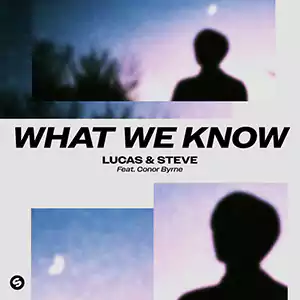 What We Know (feat. Conor Byrne) by Lucas & Steve,Conor Byrne