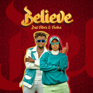 Believe by Dax Vibez and Vinka