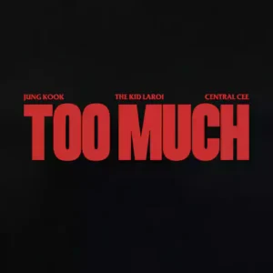 TOO MUCH by The Kid LAROI,Jung Kook,Central Cee