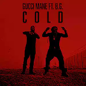 Cold (feat. B.g. & Mike Will Made-it) by Gucci Mane & B.g. & Mike Will Made-it