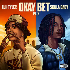 Okay Bet Pt. 2 (feat. Skilla Baby) by Luh Tyler