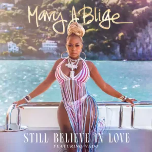 Still Believe In Love by Mary J. Blige,Vado