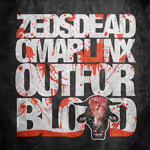 Out For Blood by Zeds Dead cover