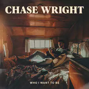 Who I Want To Be by CHASE WRIGHT cover