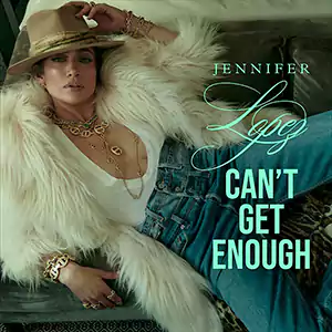 Cant Get Enough by Jennifer Lopez