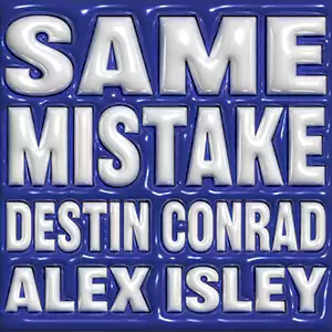 Same Mistake by Destin Conrad & Alex Isley cover