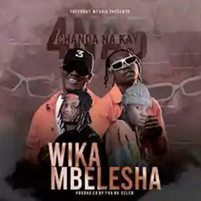 Wika Mbelesha 4 Na 5 by Chanda Na Kay